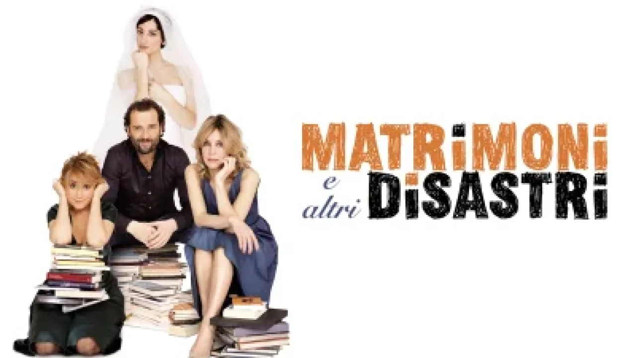 Matrimoni e altri disastri streaming ita