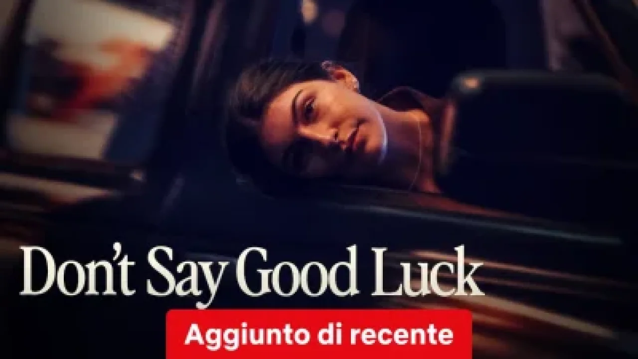 Don't Say Good Luck streaming ita