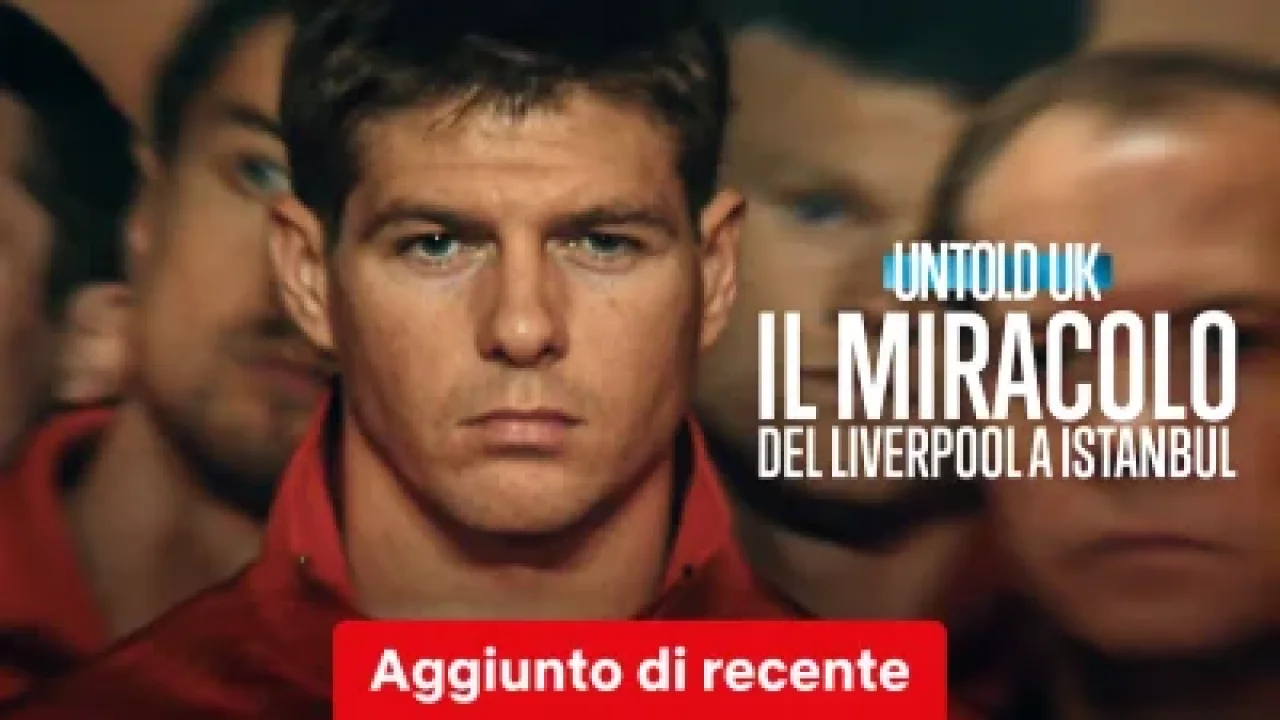 Untold UK - Il miracolo del Liverpool a Istanbul streaming ita