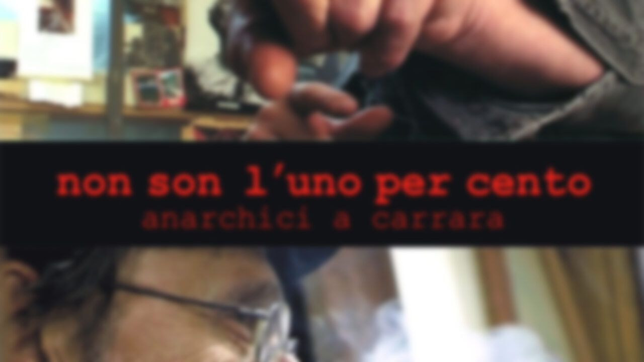 Non son l'uno per cento - Anarchici a Carrara streaming ita
