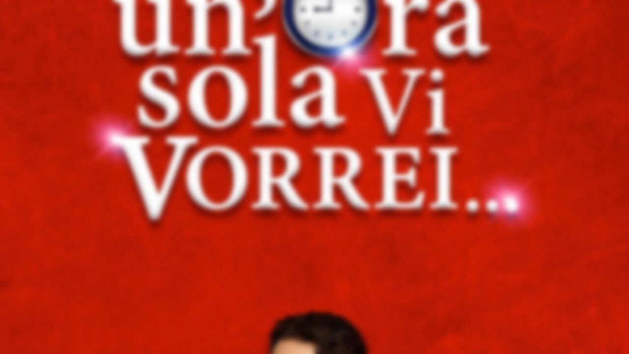 Un'ora sola vi vorrei streaming ita