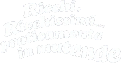 Ricchi, ricchissimi... praticamente in mutande