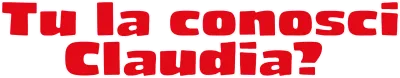 Tu la conosci Claudia?