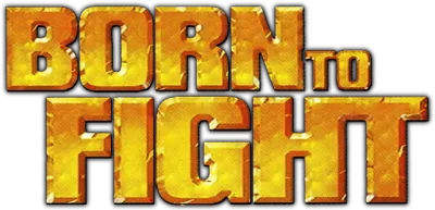 Born to fight - Nati per combattere