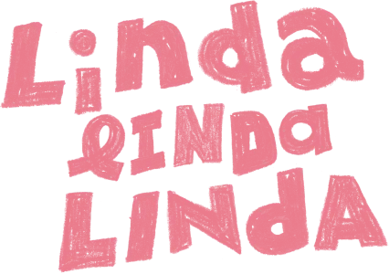 Linda Linda Linda