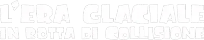 L'era glaciale - In rotta di collisione