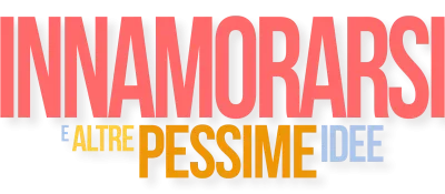 Innamorarsi e altre pessime idee