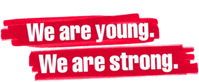 We Are Young. We Are Strong.