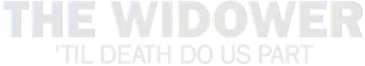 The Widower: 'Til Death Do Us Part