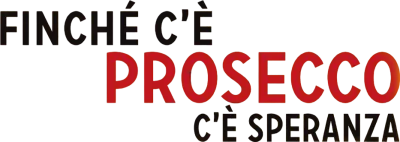 Finchè c'è prosecco c'è speranza
