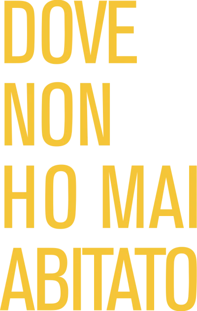 Dove non ho mai abitato